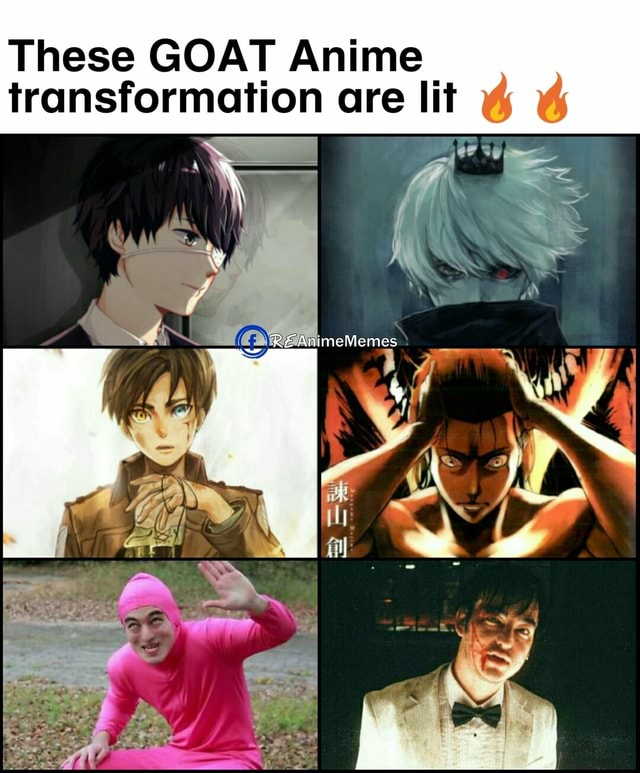 These GOAT Anime transformation are lit 
