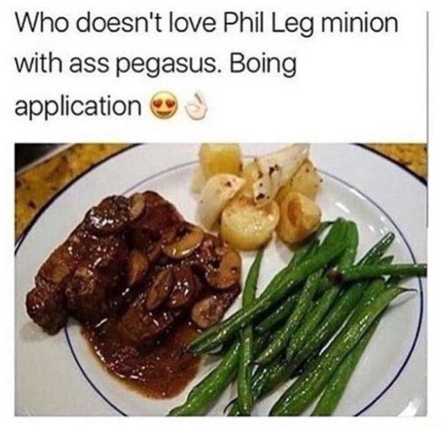 Who doesn't love Phil Leg minion with ass pegasus. Boing application -  