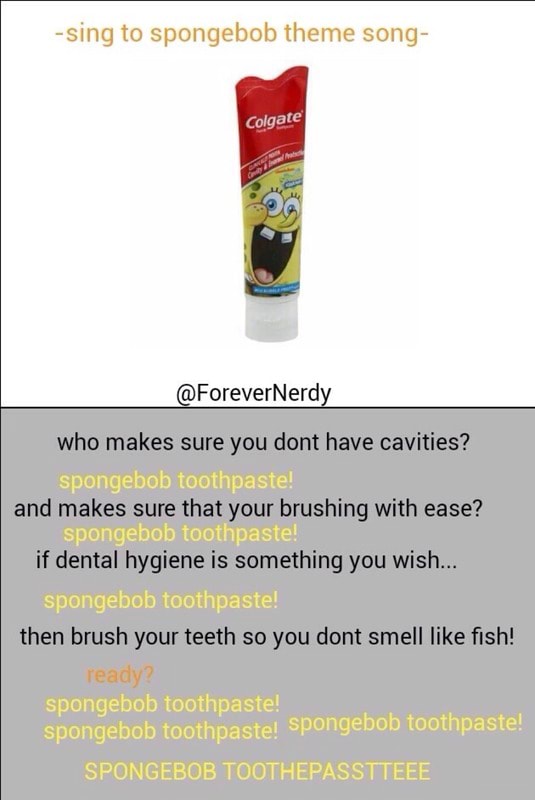 sing to spongebob theme song spongebob toothpaste! spongebob