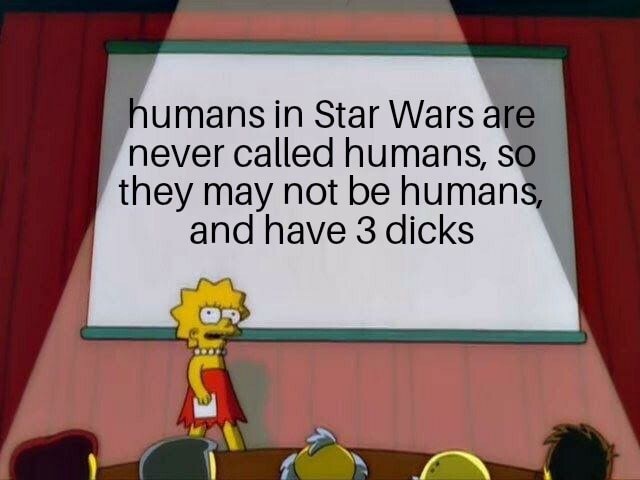 Humans In Star Wars Are Never Called Humans So They May Not Be Humans 