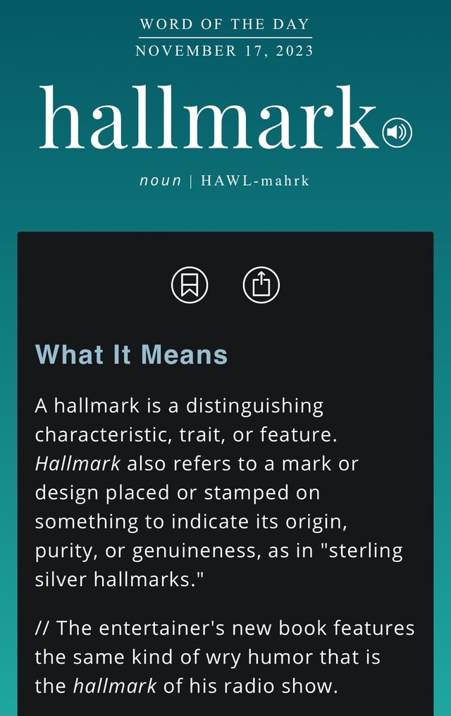 WORD OF THE DAY NOVEMBER 17 2023 hallmarke noun I HAWL mahrk What