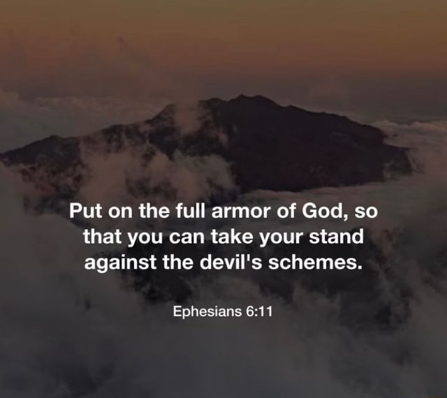 Put on the full armor of God, so that you can take your stand against ...