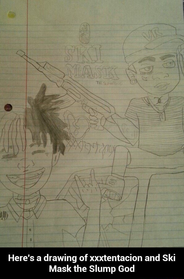 Here S A Drawing Of Xxxtentacion And Ski Mask The Slump God Here S A Drawing Of Xxxtentacion And Ski Mask The Slump God