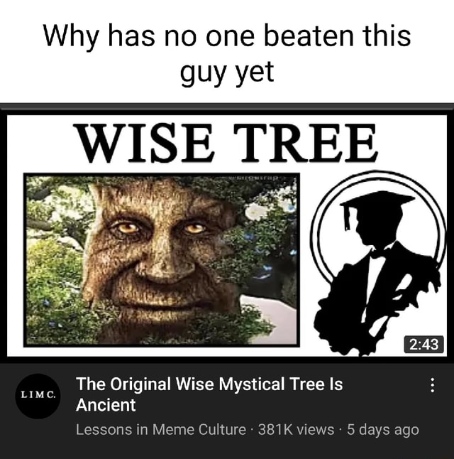 Wise Mystical Tree by cosmicking2807 Sound Effect - Meme Button - Tuna