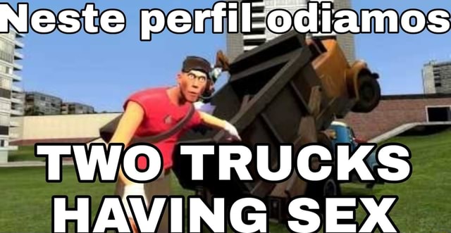 Ins Perfil Odiamos Two Trucks Having Sex Ifunny 4424