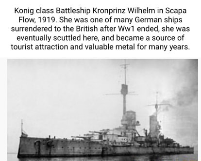 Konig Class Battleship Kronprinz Wilhelm In Scapa Flow, 1919. She Was ...