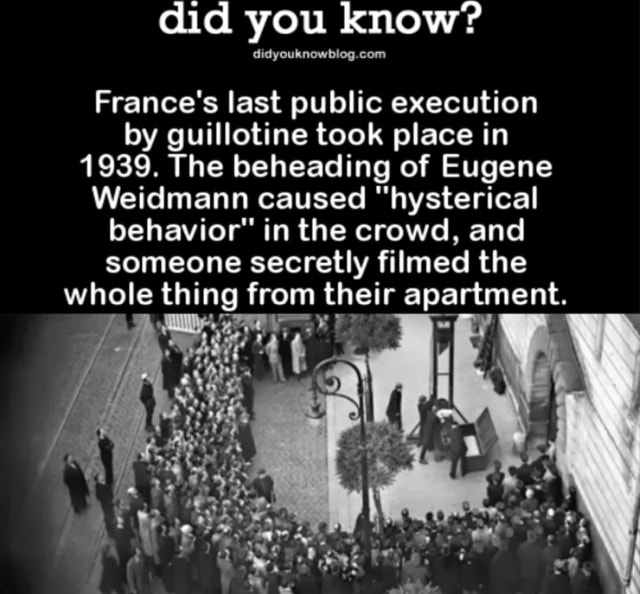 Did You Know France S Last Public Execution By Guillotine Took Place In 1939 The Beheading Of