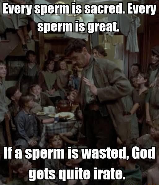 every-sperm-is-sacred-every-sperm-is-great-lfa-sperm-is-wasted-god