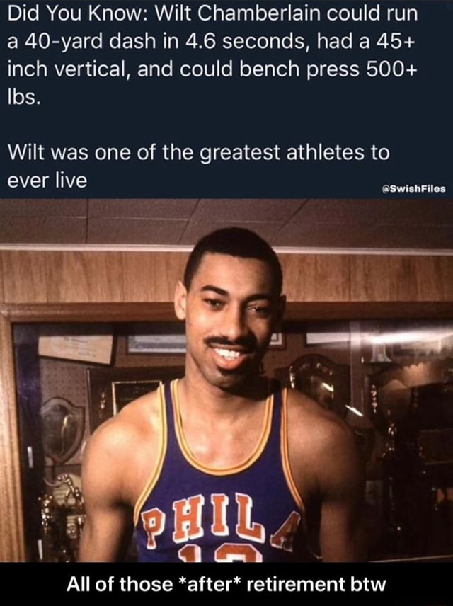 Did You Know: Wilt Chamberlain could run a 40-yard dash in 4.6 seconds ...