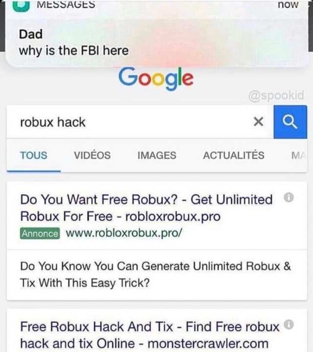 Why Is The Fbi Here Go Gle Do You Want Free Robux Get Unlimited Robux For Free Robloxrobux Pro Do You Know You Can Generate Unlimited Robux Tix With This - unlimited robux pro