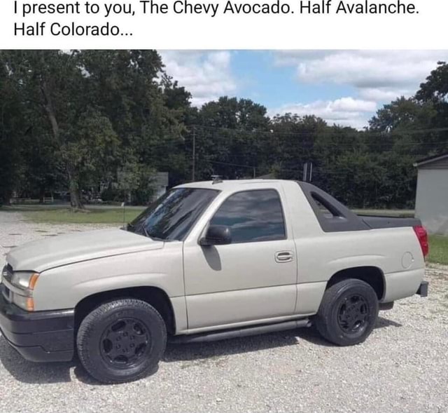 I present to you, The Chevy Avocado. Half Avalanche. Half Colorado