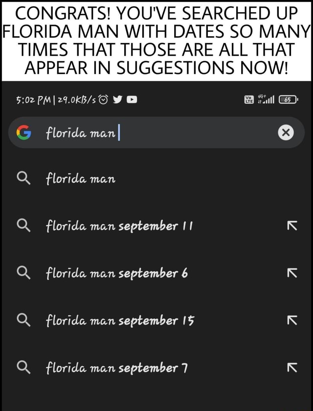 CONGRATS! YOU'VE SEARCHED UP FLORIDA MAN WITH DATES SO MANY TIMES THAT