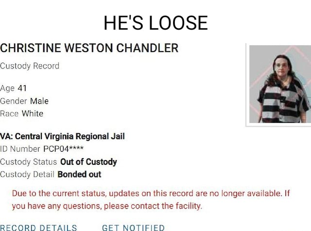 HE'S LOOSE CHRISTINE WESTON CHANDLER Custody Record Age 41 Gender Male ...