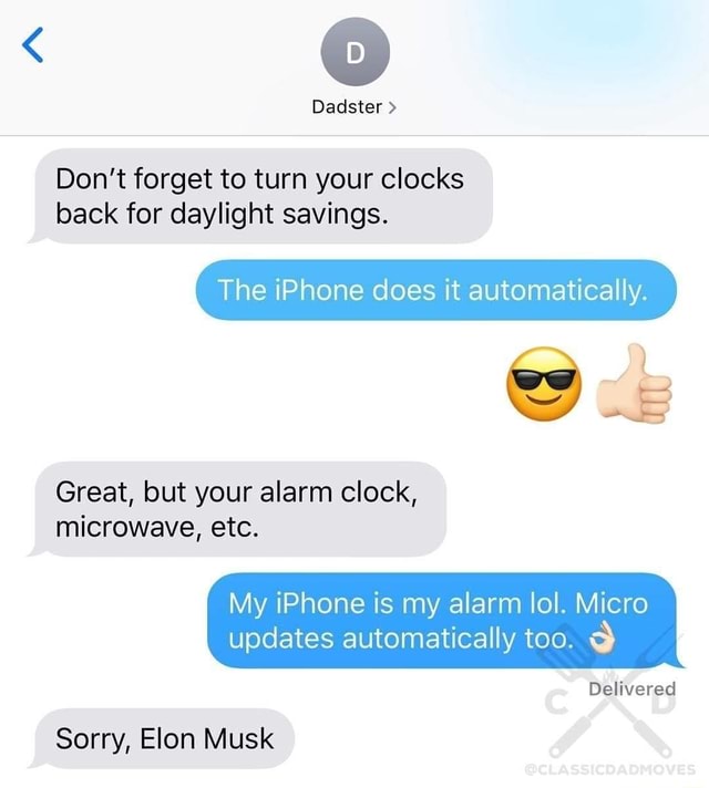 Dadster ) Don't to turn your clocks back for daylight savings