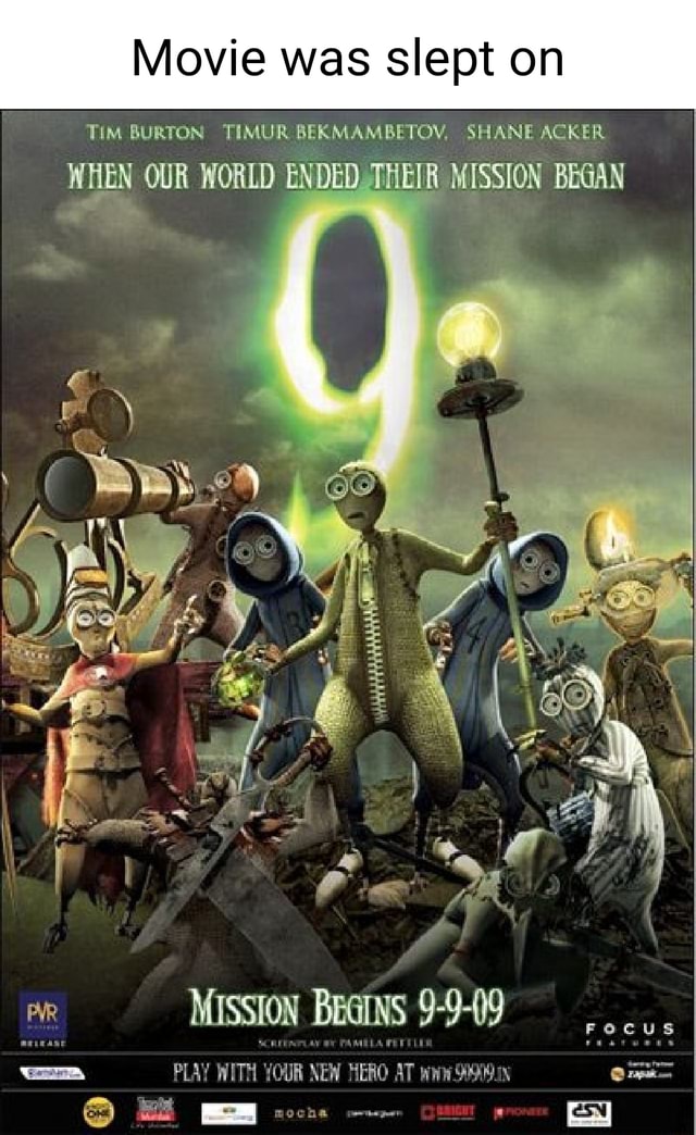 Movie was slept on TiM BURTON TIMUR BEKMAMBETOV, SHANE ACKER WHEN OUR WORLD ENDED. THEIR MISSION BEGAN MISSION BEGINS 9-9-09 PLAY WITH /OUR NEW HERO AT Movie was slept on TiM BURTON TIMUR BEKMAMBETOV, SHANE ACKER WHEN OUR WORLD ENDED. THEIR MISSION BEGAN MISSION BEGINS 9-9-09 PLAY WITH /OUR NEW HERO AT
