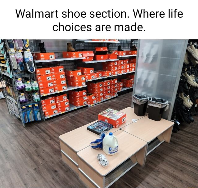 Walmart shoe section. Where life choices are made. iFunny