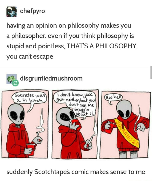 Having an opinion on philosophy makes you a philosopher. even if you ...