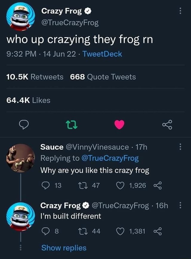 Crazy Frog @TrueCrazyFrog who up crazying they frog rn PM - 14 Jun 22 ...
