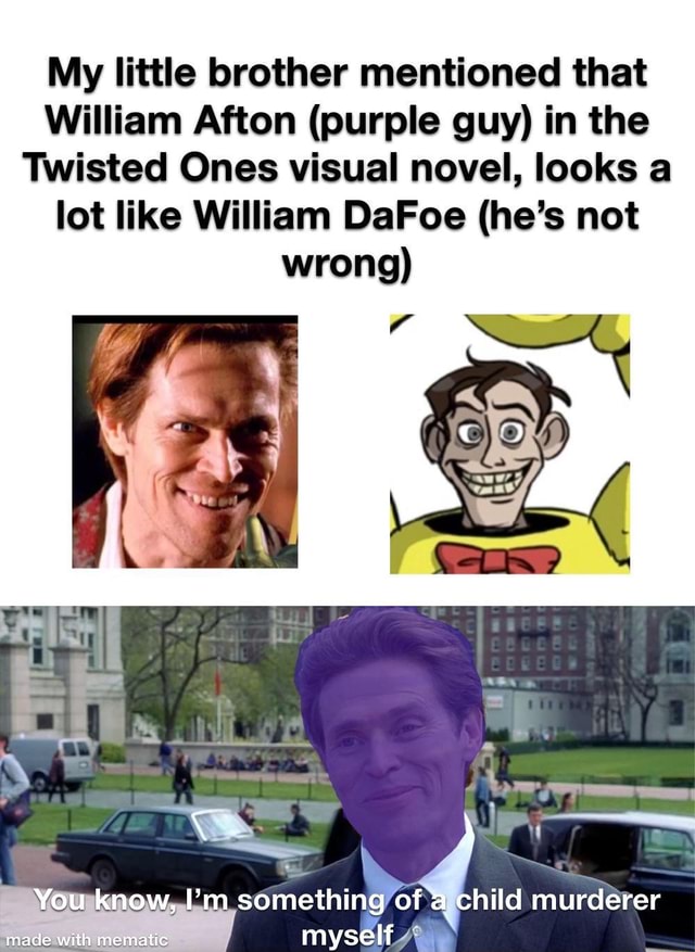 My little brother mentioned that William Afton (purple guy) in the ...