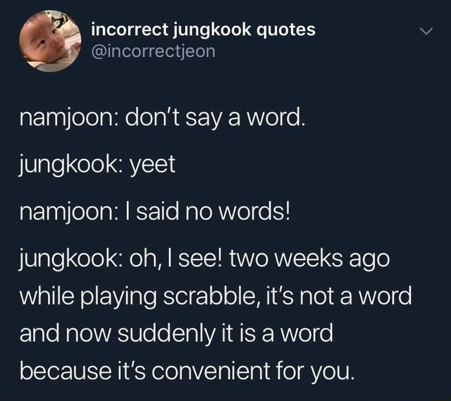 , incorrect jungkook quotes namjoon don’t say a word. jungkook yeet