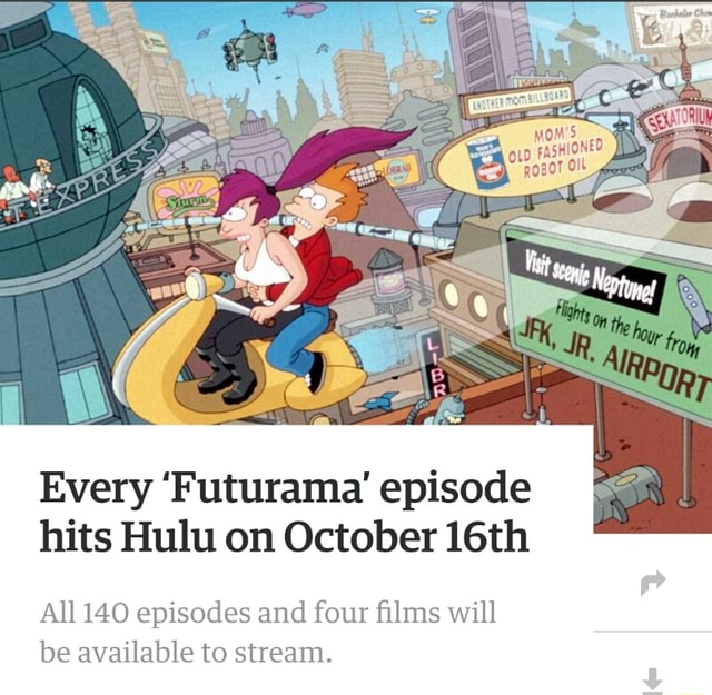 Every ‘Futurama' episode hits Hulu on October 16th A1114O episodes and