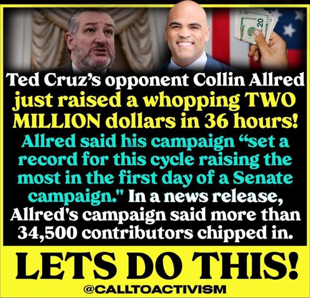 Ted Cruz's opponent Collin Allred just raised a whopping TWO MILLION
