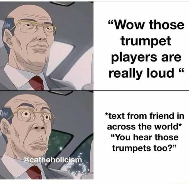 "Wow those trumpet players are really loud " *text from friend in