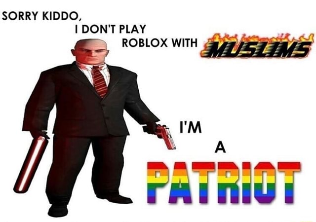 Sorry Kiddo I Don T Play Roblox With - don t play roblox
