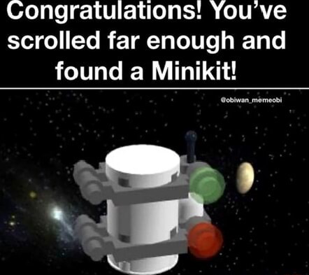 Mini Kit Meme Congratulations! You've scrolled far enough and found a Minikit! op? op ...