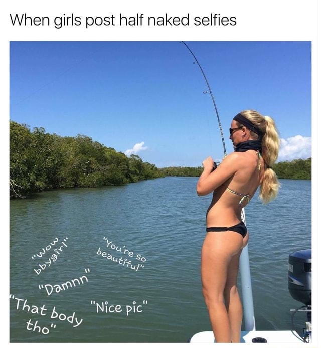 Half naked selfies