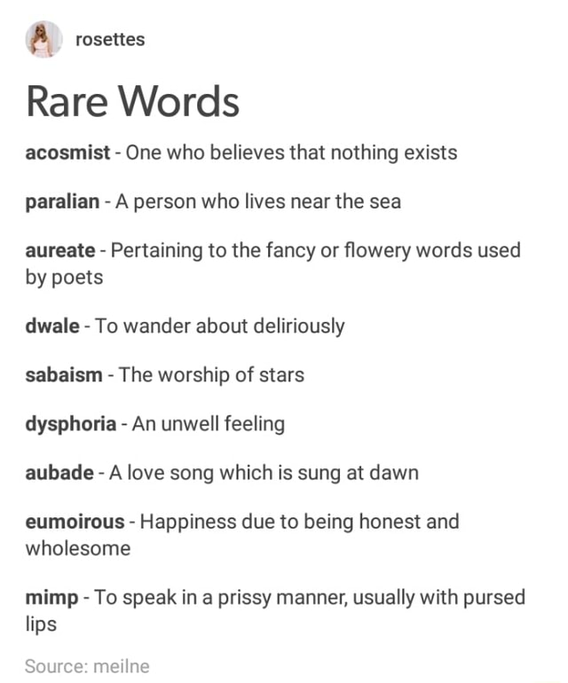 Rare Words acosmist - One who believes that nothing exists paralian - A ...