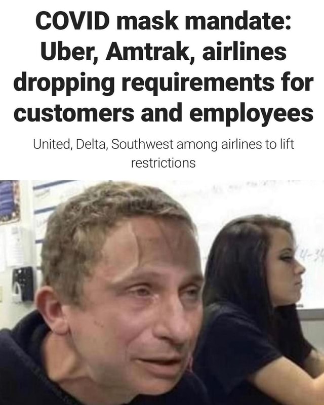 COVID mask mandate Uber, Amtrak, airlines dropping requirements for