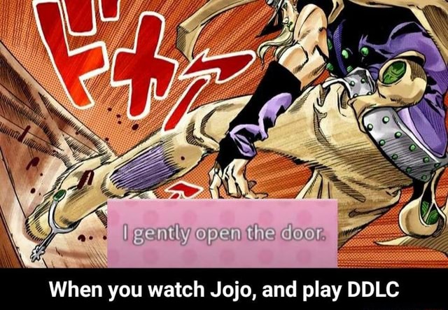 When you watch Jojo, and play DDL - When you watch Jojo, and play DDLC