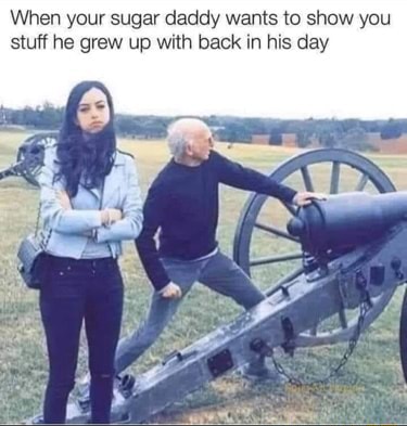 When your sugar daddy wants to show you stuff he grew up with back in ...