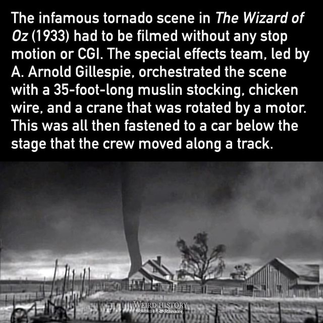 The infamous tornado scene in The Wizard of Oz (1933) had to be filmed