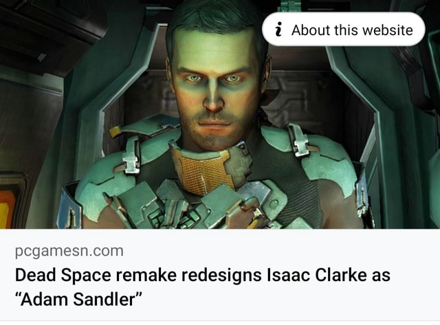 About This Website Dead Space Remake Redesigns Isaac Clarke As Adam Sandler Ifunny 8625