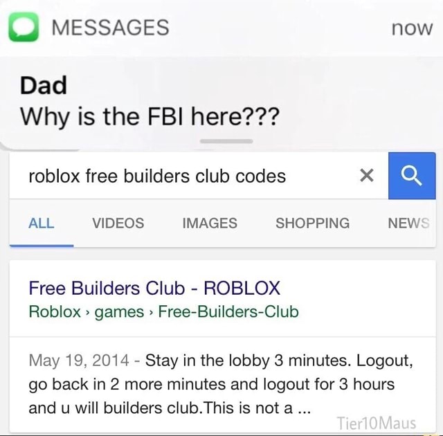 Dad Why Is The Fbi Here Roblox Free Builders Club Codes X All Videos Images Shopping New Free Builders Club Roblox Roblox Games Free Builders Club May 19 2014 Stay - how to be in the builders club on roblox