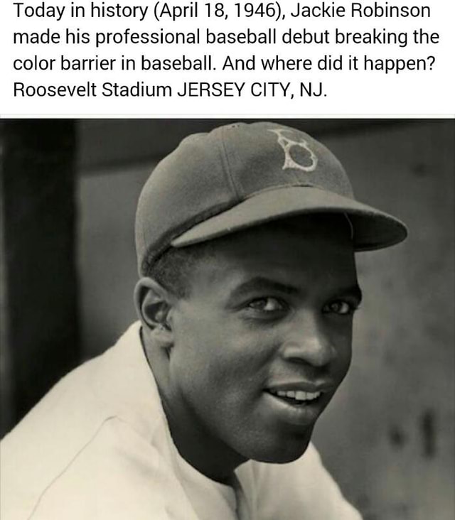 Today in history (April 18,1946),Jackie Robinson made his professional ...