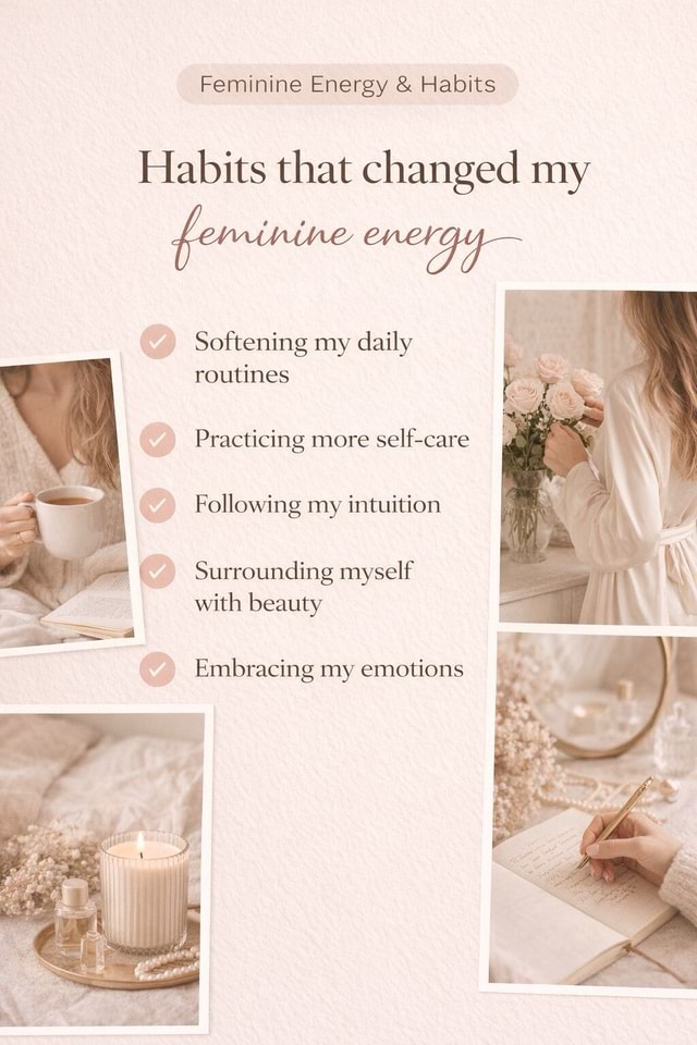 Feminine Energy & Habits Habits that changed my Softening my daily ...