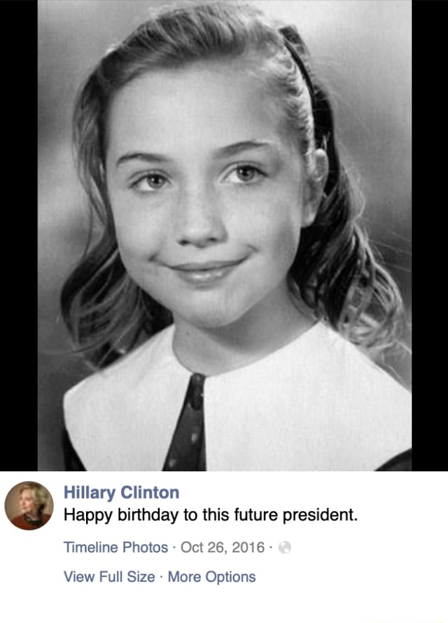 Hillary Clinton Happy Birthday To This Future President. Timeline ...