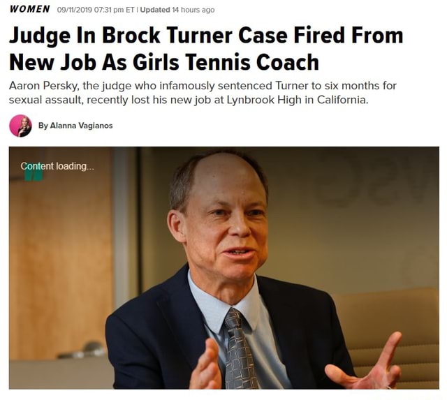 Pm ET I Updated 14 hou Judge In Brock Turner Case Fired From New Job As