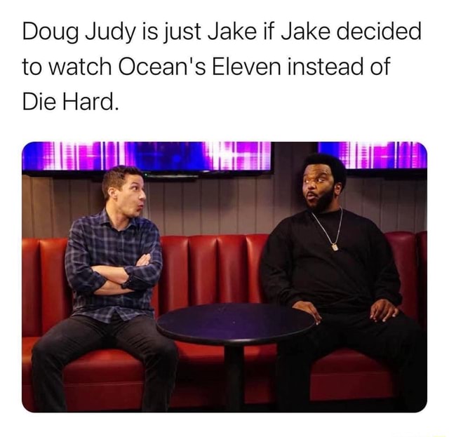 Doug Judy is just Jake if Jake decided to watch Ocean's Eleven instead