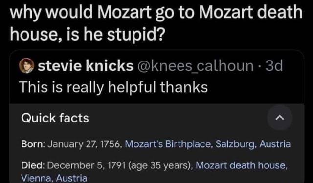 Why would Mozart go to Mozart death house, is he stupid? stevie knicks ...