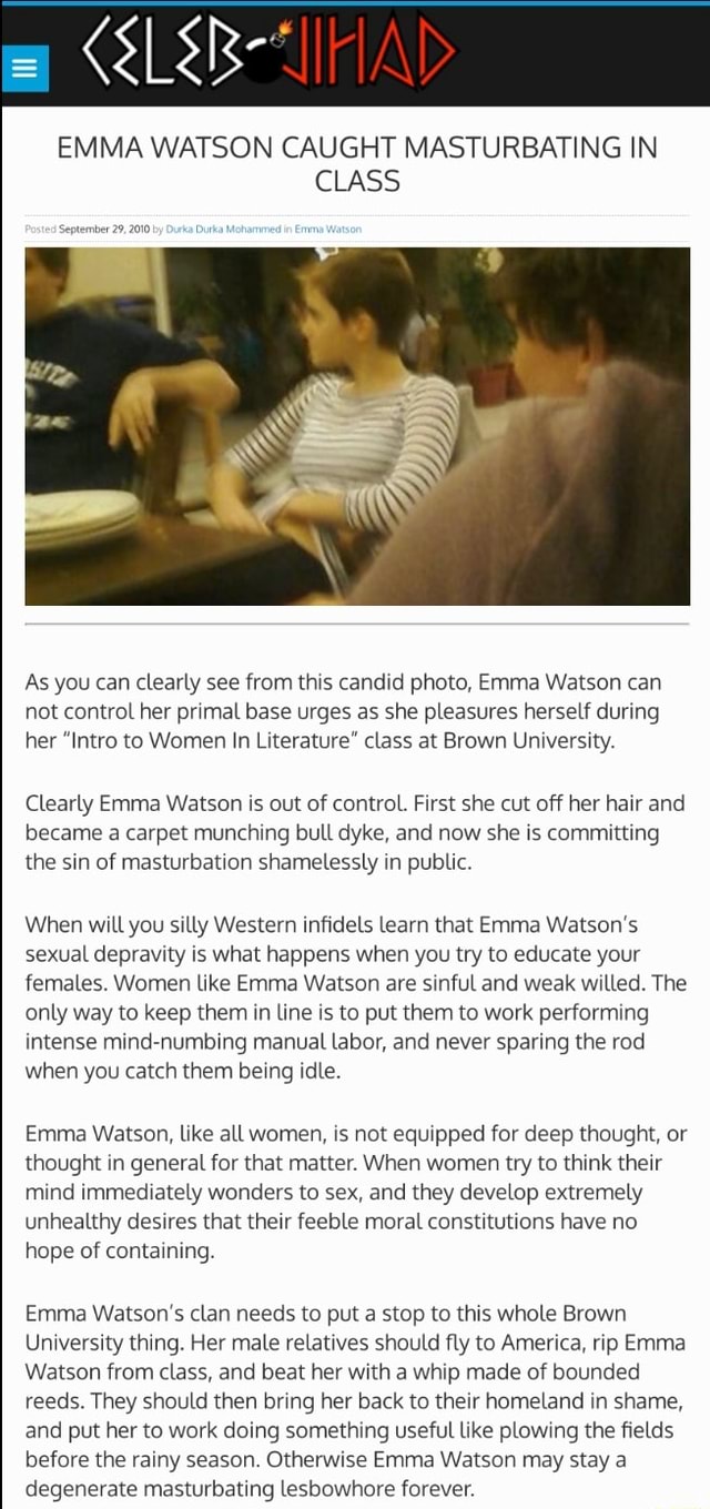 AD EMMA WATSON CAUGHT MASTURBATING IN CLASS aw As you can clearly see from  this candid photo, Emma Watson can not control her primal base urges as she  pleasures herself during her \