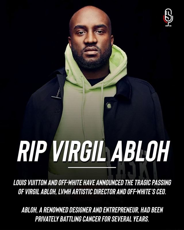 RIP VIRGIL ABLOH LOUIS VUITTON AND OFFWHITE HAVE ANNOUNCED THE TRAGIC