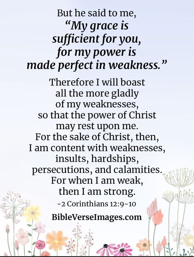 but-he-said-to-me-my-grace-is-sufficient-for-you-for-my-power-is