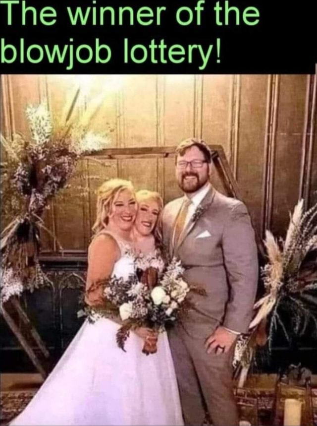 The Winner Of The Blowjob Lottery Ifunny