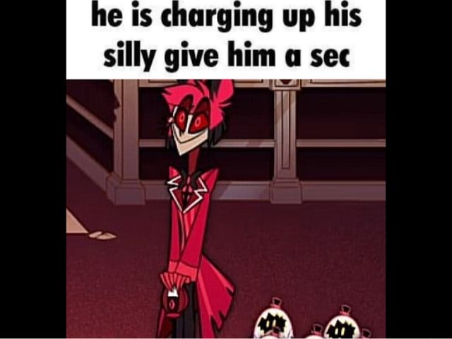 E Is charging up his silly give him a sec - iFunny