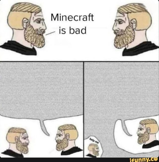 Minecraft is bad iFunny Brazil