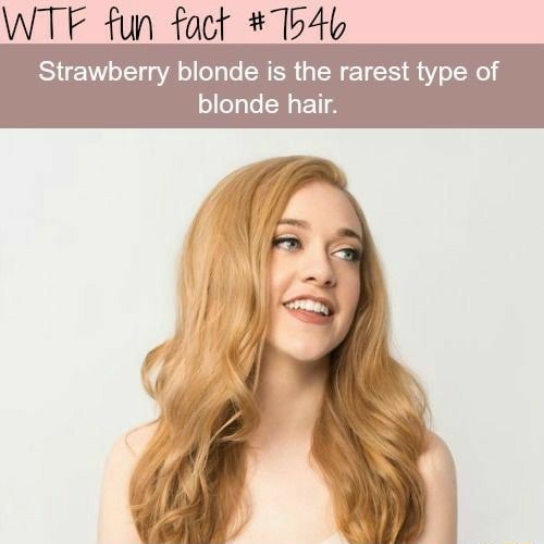 WTF fun fact #1540 Strawberry blonde is the rarest type of blonde hair ...